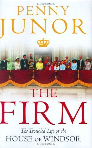 The Firm: The Troubled Life of the House of Windsor