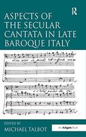 Aspects of the Secular Cantata in Late Baroque Italy