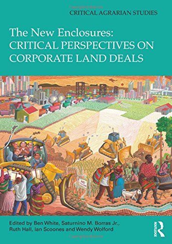 The New Enclosures: Critical Perspectives on Corporate Land Deals