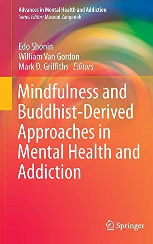 Mindfulness and Buddhist-Derived Approaches in Mental Health and Addiction