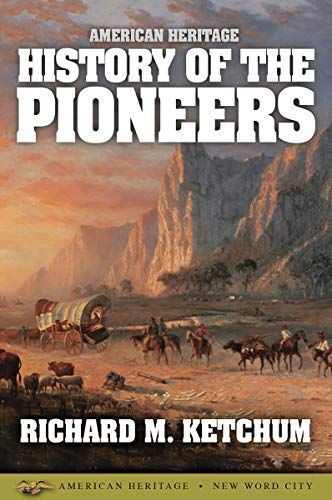 American Heritage History of the Pioneers