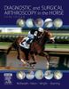 Diagnostic and Surgical Arthroscopy in the Horse - E-Book