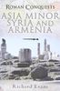 Roman Conquests: Asia Minor, Syria and Armenia