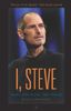 I, Steve - Steve Jobs In His Own Words