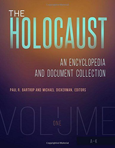 The Holocaust: An Encyclopedia and Document Collection [4 volumes]