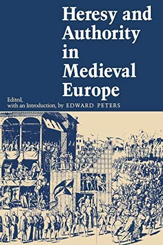 Heresy and Authority in Medieval Europe