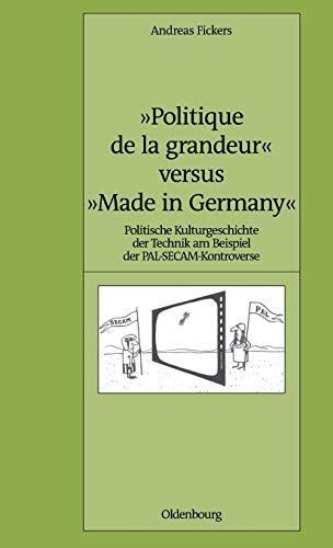 "Politique de la grandeur" versus "Made in Germany"