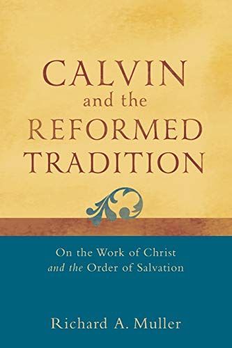 Calvin and the Reformed Tradition