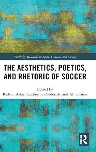 The Aesthetics, Poetics, and Rhetoric of Soccer