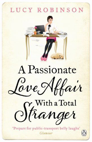 A Passionate Love Affair with a Total Stranger
