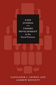 Case Studies and Theory Development in the Social Sciences