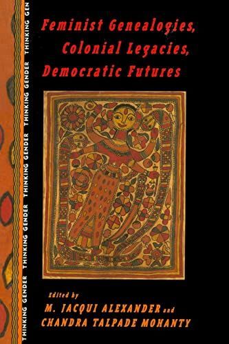 Feminist Genealogies, Colonial Legacies, Democratic Futures