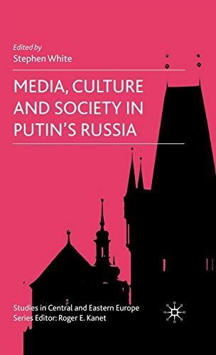 Media, Culture and Society in Putin's Russia