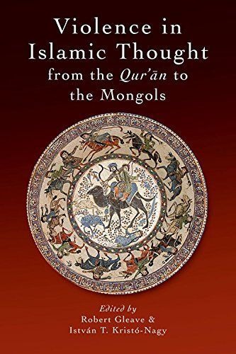 Violence in Islamic Thought from the Qur'an to the Mongols