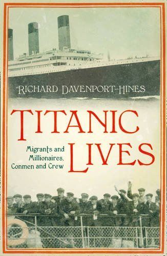 Titanic Lives: Migrants and Millionaires, Conmen and Crew