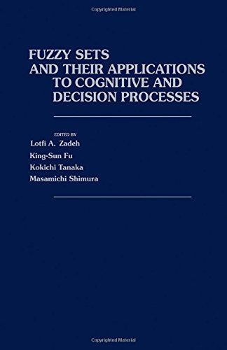 Fuzzy Sets and Their Applications to Cognitive and Decision Processes