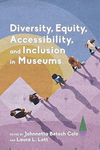 Diversity, Equity, Accessibility, and Inclusion in Museums