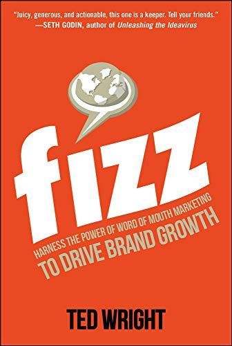 Fizz: Harness the Power of Word of Mouth Marketing to Drive Brand Growth