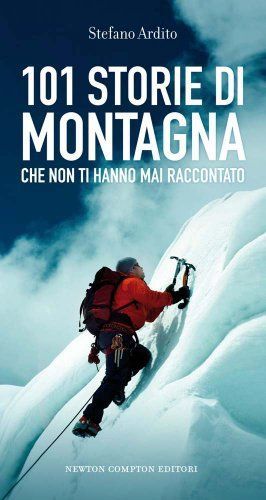 Grandi storie di montagna che non ti hanno mai raccontato