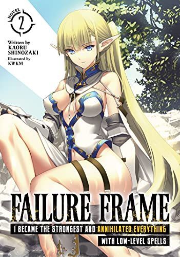 Failure Frame: I Became the Strongest and Annihilated Everything With Low-Level Spells (Light Novel) Vol. 2