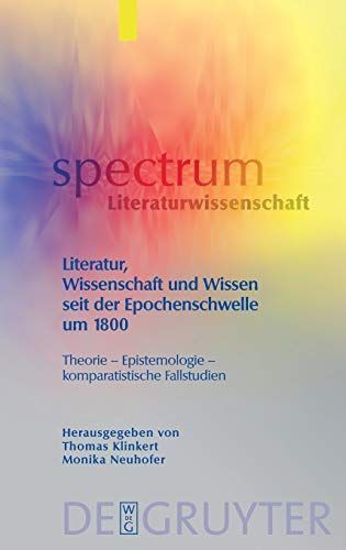 Literatur, Wissenschaft und Wissen seit der Epochenschwelle um 1800