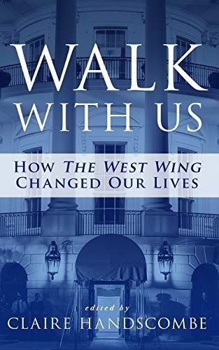 Walk With Us: How The West Wing Changed Our Lives