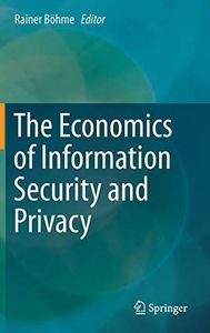 The Economics of Information Security and Privacy