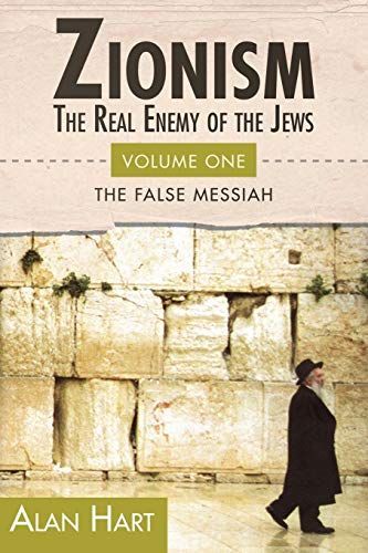 Zionism: The Real Enemy of the Jews, Volume 1