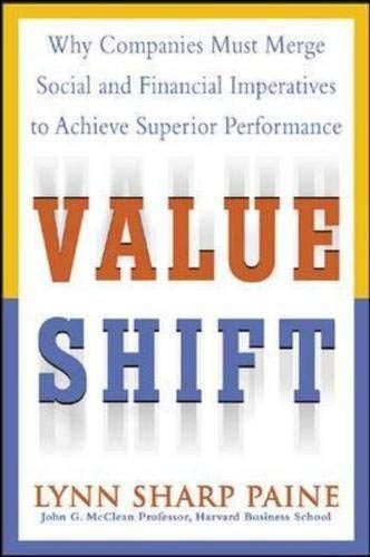 Value Shift: Why Companies Must Merge Social and Financial Imperatives to Achieve Superior Performance