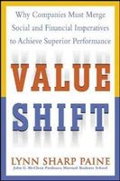 Value Shift: Why Companies Must Merge Social and Financial Imperatives to Achieve Superior Performance