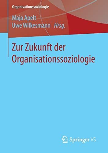 Zur Zukunft der Organisationssoziologie