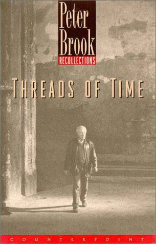 Peter Brook: Threads Of Time