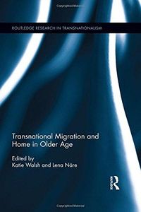 Transnational Migration and Home in Older Age