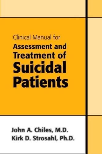 Clinical Manual for the Assessment and Treatment of Suicidal Patients