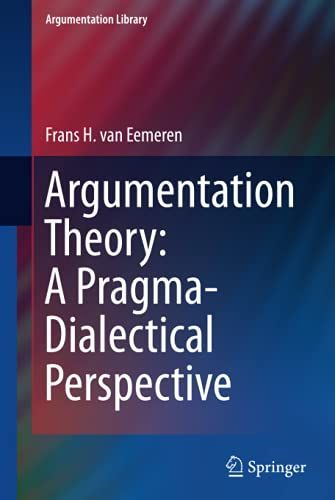 Argumentation Theory: A Pragma-Dialectical Perspective