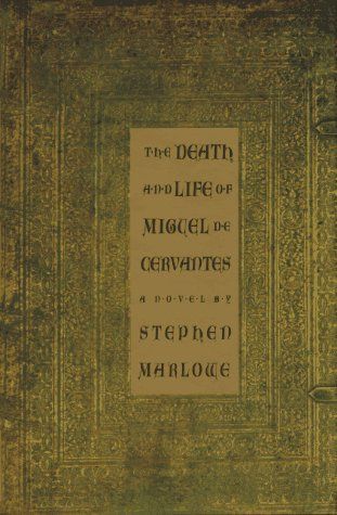 The Death and Life of Miguel De Cervantes: A Novel