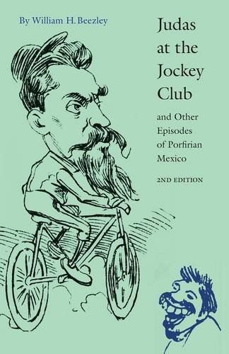 Judas at the Jockey Club and Other Episodes of Porfirian Mexico