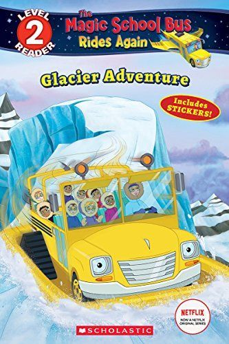 Glacier Adventure (The Magic School Bus Rides Again: Scholastic Reader, Level 2)