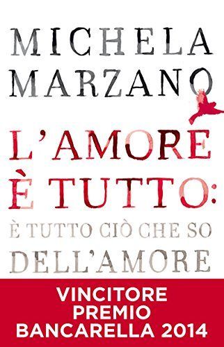 L'amore è tutto: è tutto ciò che so dell'amore