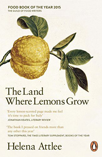 The Land Where Lemons Grow: The Story of Italy and Its Citrus Fruit