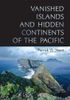 Vanished Islands and Hidden Continents of the Pacific