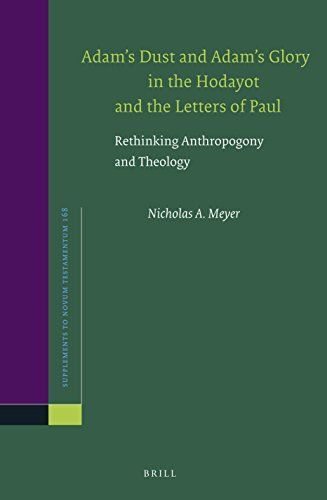 Adam’s Dust and Adam’s Glory in the Hodayot and the Letters of Paul