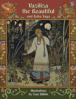 Vasilisa the Beautiful and Baba Yaga (Illustrated by Ivan Bilibin)