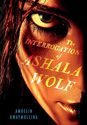 The Interrogation of Ashala Wolf: The Tribe, Book One