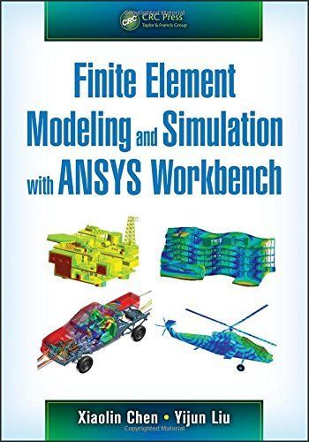 Finite Element Modeling and Simulation with ANSYS Workbench