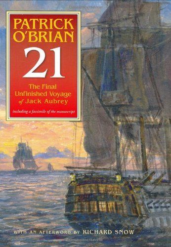 The Final, Unfinished Voyage of Jack Aubrey (Aubrey/Maturin Series, Book 21)