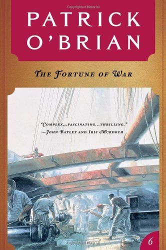 The Fortune of War (Vol. Book 6) (Aubrey/Maturin Novels)