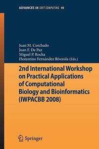 2nd International Workshop on Practical Applications of Computational Biology and Bioinformatics (IWPACBB 2008)