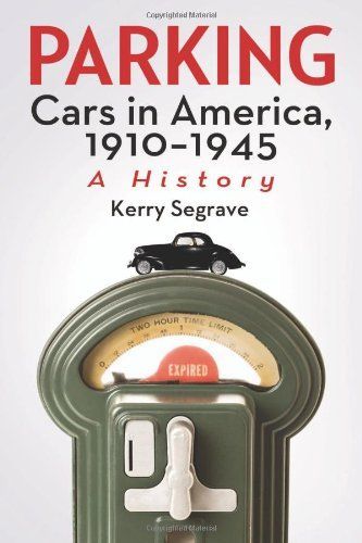 Parking Cars in America, 1910Ð1945