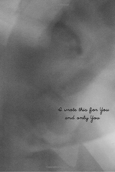 I Wrote This for You and Only You